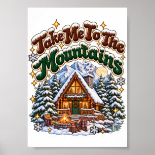 Take Me To The Mountains Cozy Winter Cabin Custom Poster
