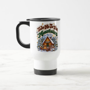 Take Me To The Mountains Cozy Winter Cabin Custom Travel Mug