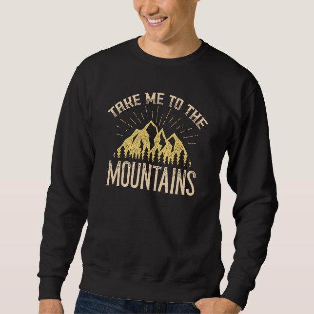 Take Me To The Mountains Sweatshirt (Front)