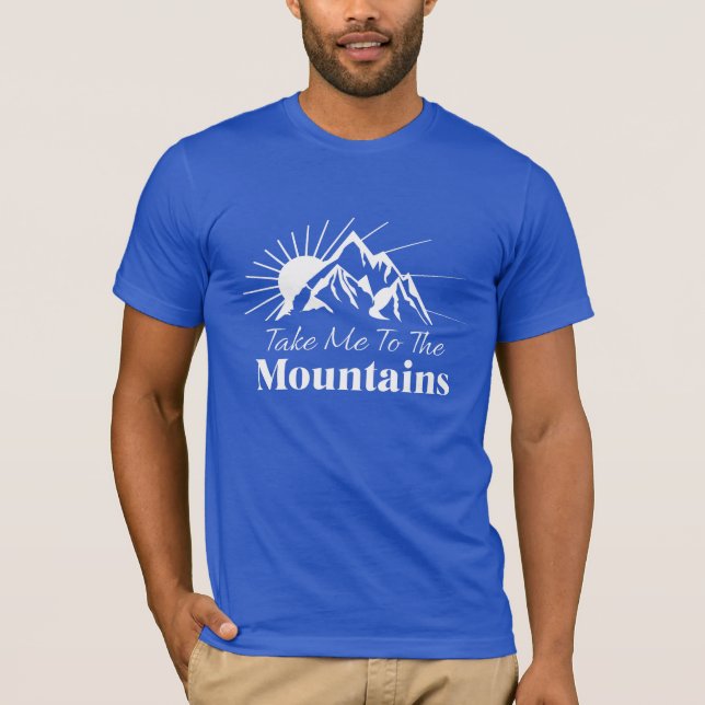 Take Me to the Mountains  T-Shirt (Front)