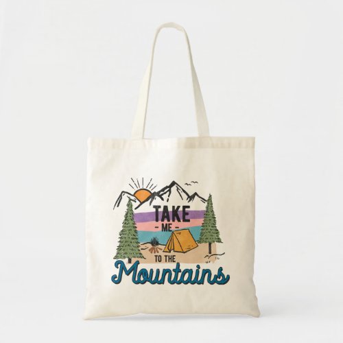 Take Me To The Mountains Tote Bag