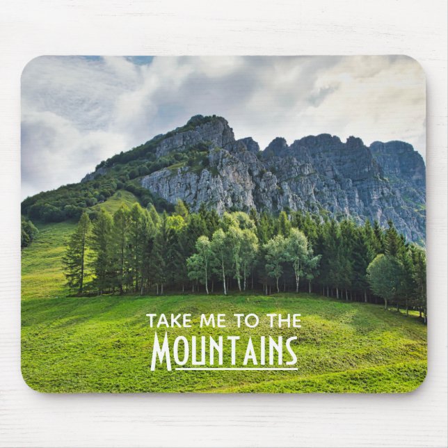 Take me to the Mountains with pines forest Mouse Pad (Front)