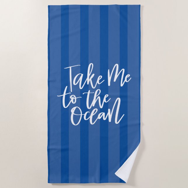 Take Me To The Ocean Beach Towel (Front)