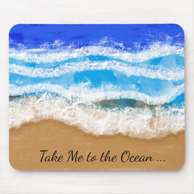 Take Me to the Ocean, Blue Waves on Sandy Beach Mouse Pad (Front)