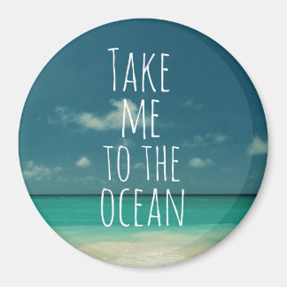 Take Me to the Ocean Quote Magnet