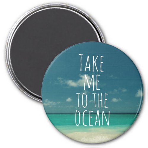 Take Me to the Ocean Quote Magnet