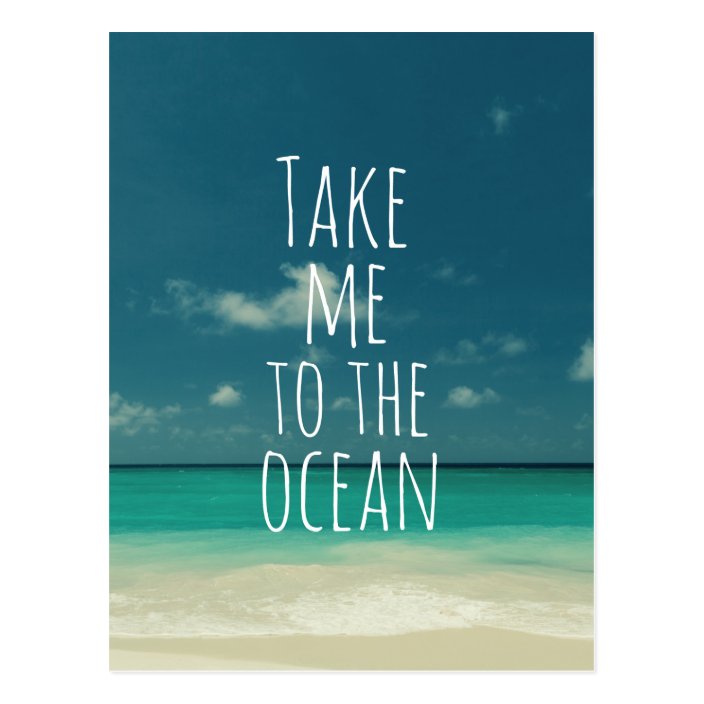 Take Me to the Ocean Quote Postcard | Zazzle.com