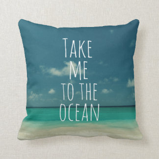 Take Me to the Ocean Quote Throw Pillow
