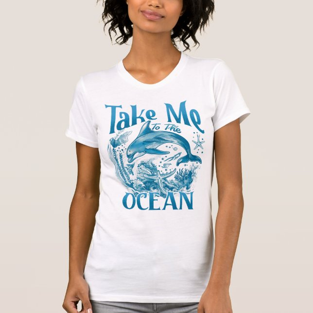 Take me to the ocean T-Shirt (Front)