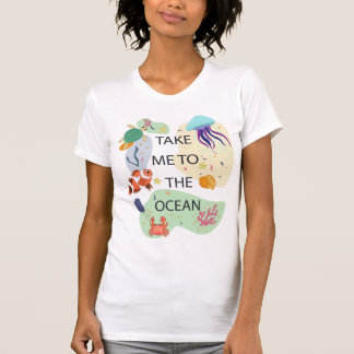 Take me to the ocean Vibes, Ocean creatures T-Shirt