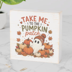Take Me to The Pumpkin Patch Cute Ghost Halloween Wooden Box Sign