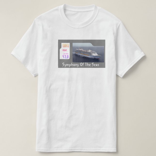 Take Me to the Seas - Symphony Of The Seas T-Shirt (Design Front)