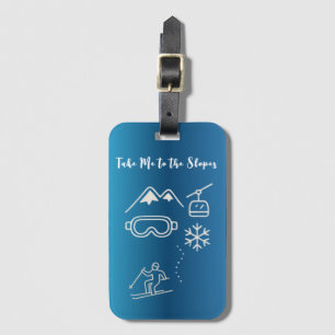 Take Me to the Slopes Luggage Tag