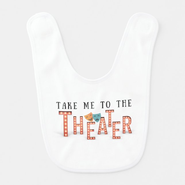 Take Me to The Theater Bib (Front)