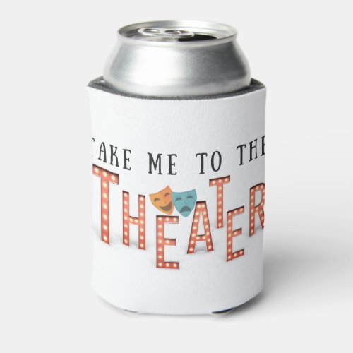 Take Me to The Theater Can Cooler