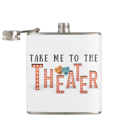 Take Me to The Theater Hip Flask