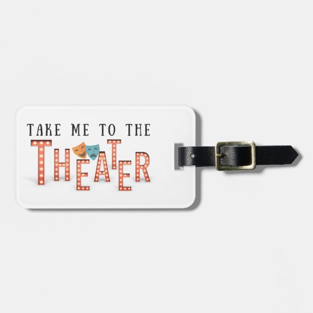 Take Me to The Theater II Luggage Tag (Front Horizontal)