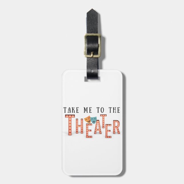 Take Me to The Theater Luggage Tag (Front Vertical)