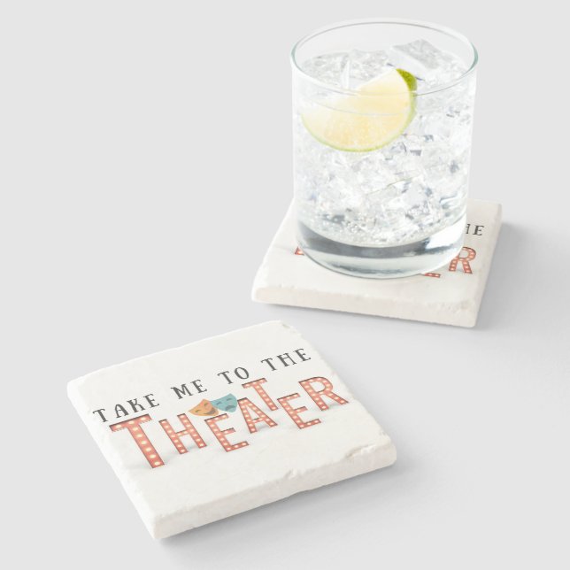 Take Me to The Theater Stone Coaster (Side)