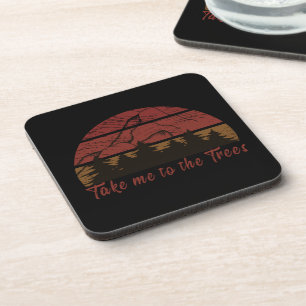 Take me to the trees pine forest  beverage coaster