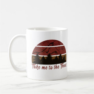 Take me to the trees pine forest coffee mug