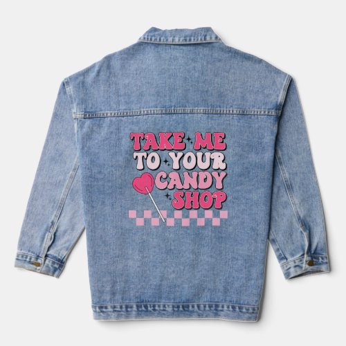 Take Me To Your Candy Shop Funny Food Happy Valent Denim Jacket