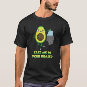 Take Me to Your Car Dealer Avocado Pun Auto Car Sa T-Shirt