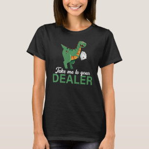 Take Me to Your Casino Dealer Chips Poker Dinosaur T-Shirt