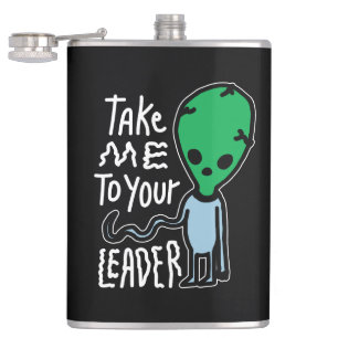 Take me to your Leader   Cute Alien sarcasm quote Flask