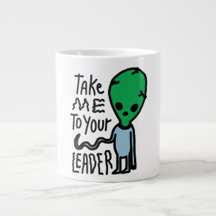 Take me to your Leader Cute Alien sarcasm quote Giant Coffee Mug