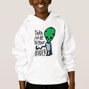 Take me to your Leader   Cute Alien sarcasm quote Hoodie