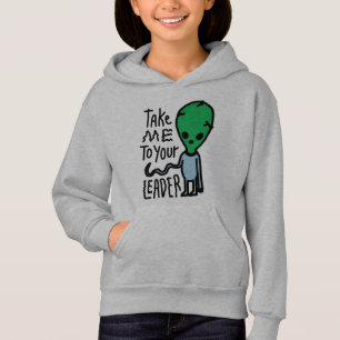 Take me to your Leader   Cute Alien sarcasm quote Hoodie