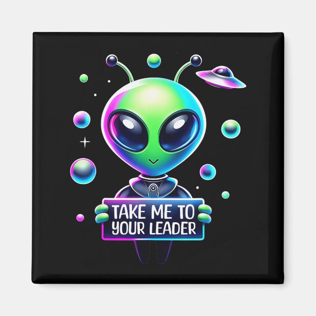 Take Me To Your Leader Funny Alien Cartoon Men Wom Magnet (Front)