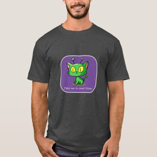 Take Me to your Litter alien cat t_shirt