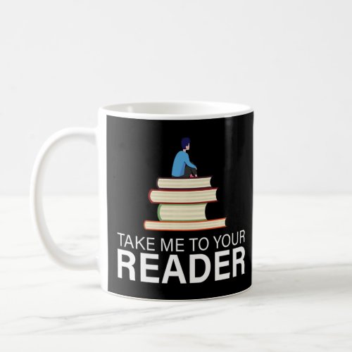 Take Me to Your Reader  Parachute Book Bibliophile Coffee Mug