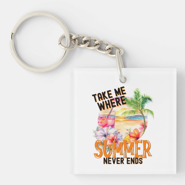 Take Me Where Summer Never Ends Keychain (Front)
