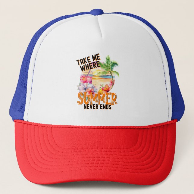 Take Me Where Summer Never Ends, Tropical Beach Trucker Hat (Front)