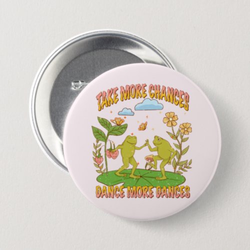 Take More Chances Dance More Dances Button