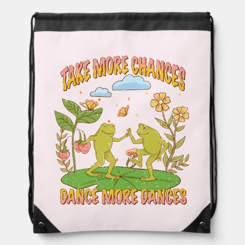Take More Chances Dance More Dances Drawstring Bag