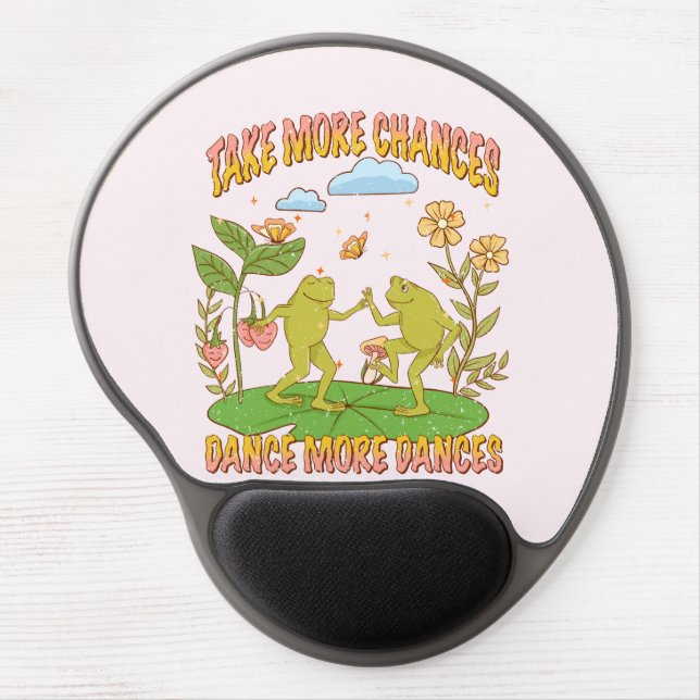 Take More Chances, Dance More Dances Gel Mouse Pad (Front)