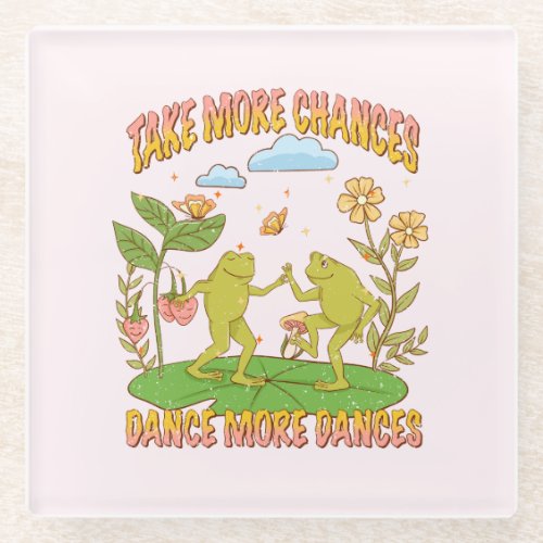 Take More Chances Dance More Dances Glass Coaster