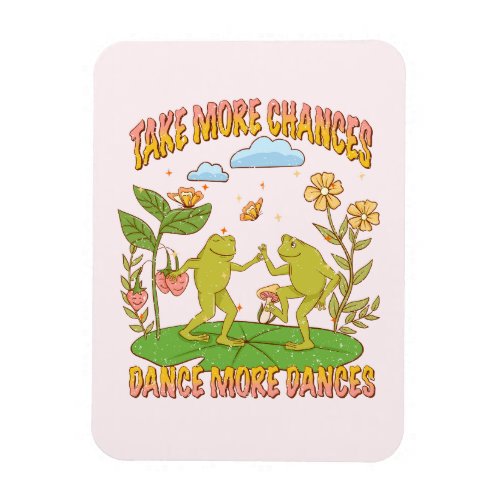 Take More Chances Dance More Dances Magnet