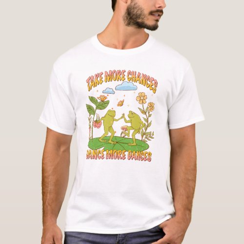 Take More Chances Dance More Dances T_Shirt