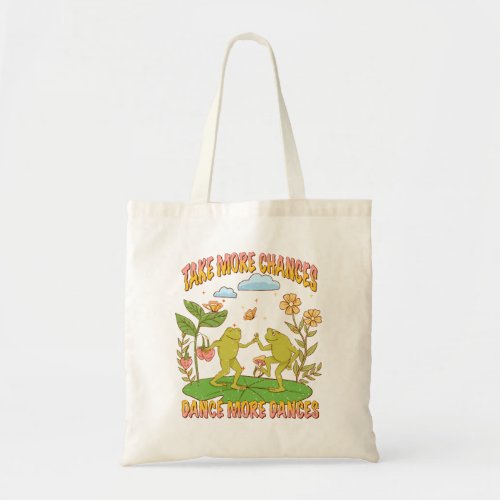 Take More Chances Dance More Dances Tote Bag