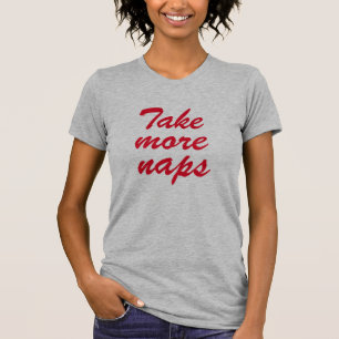 Take More Naps Shirt - Funny Sleep Humor Tee