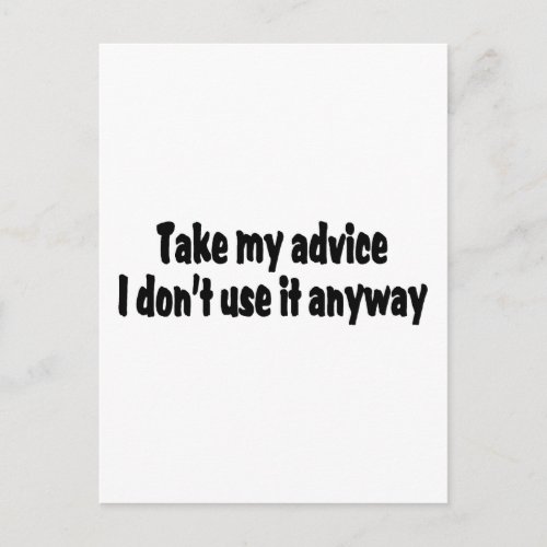 Take My Advice I Dont Use It Anyway Postcard