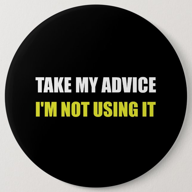 Take My Advice Pinback Button (Front)