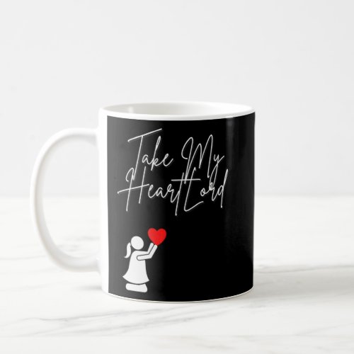 Take My Heart Lord Women  Coffee Mug