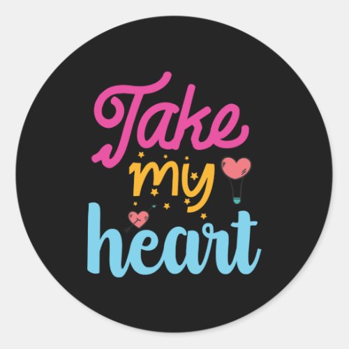 Take My Heart Valentine Classic Round Sticker