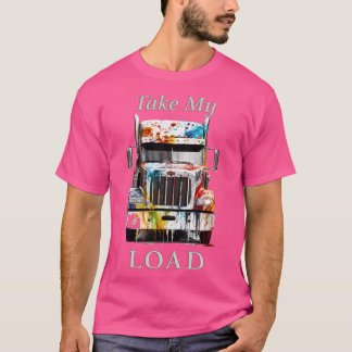 Take My Load T-Shirt